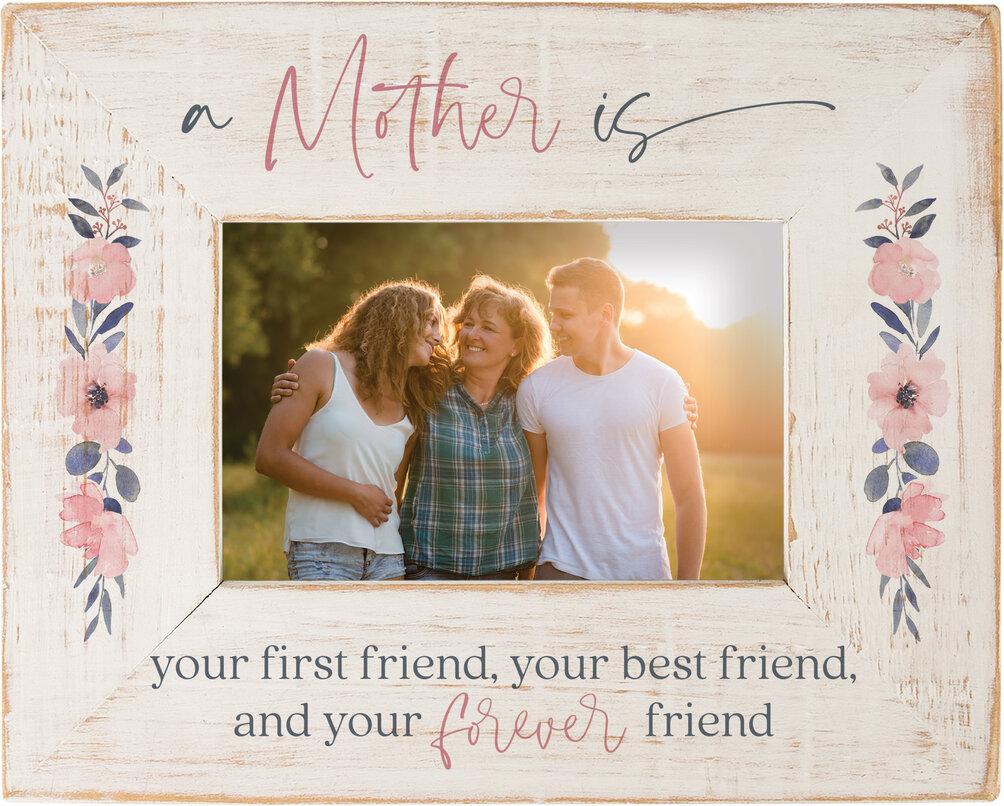 A Mother is Your First Friend..Picture Frame