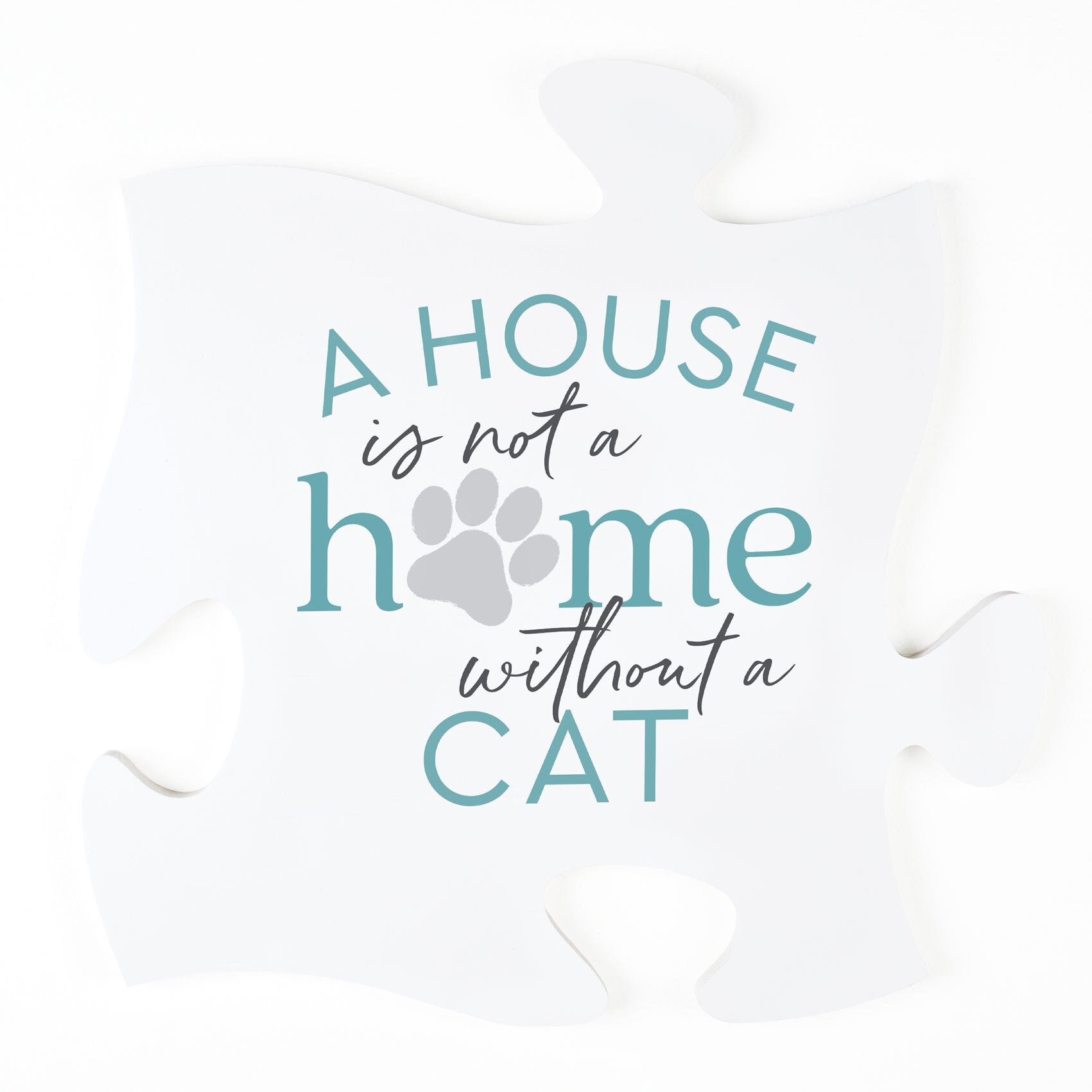 A House is not a Home Without a Cat Puzzle Piece