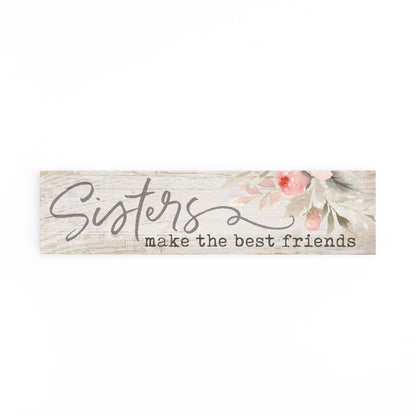 SISTERS MAKE THE BEST FRIENDS LITTLE SIGN