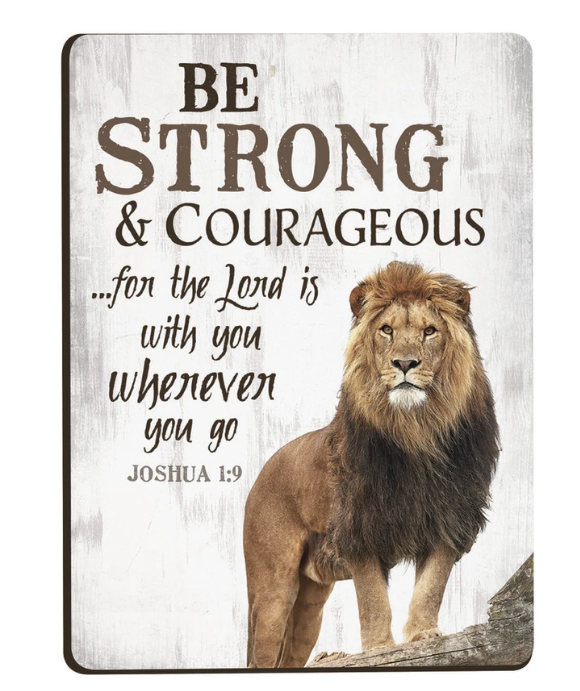 Be Strong & Courageous...Magnet