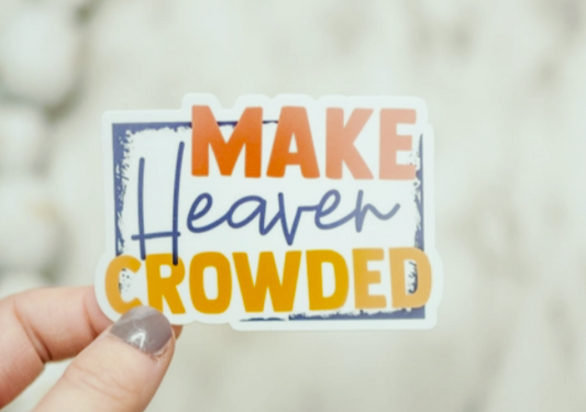 Make Heaven Crowded Sticker