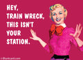 Hey Train Wreck, This Isn't Your Station Magnet