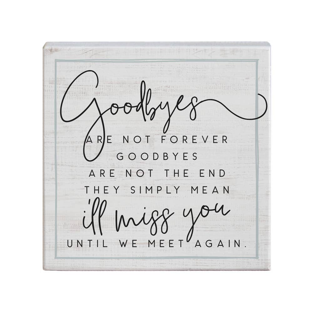 Goodbyes Are Not Forever...Sign