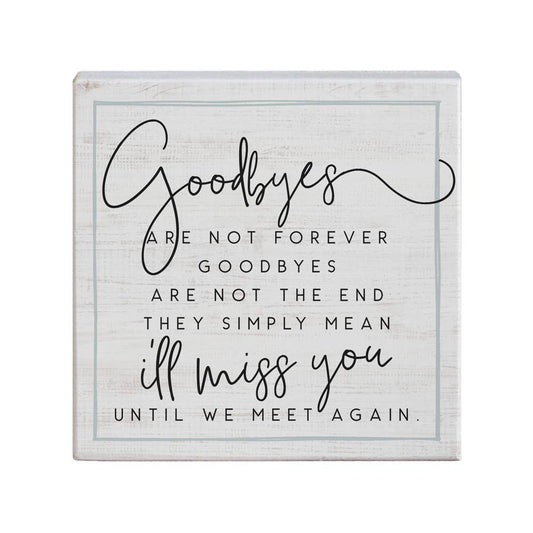 Goodbyes Are Not Forever...Sign