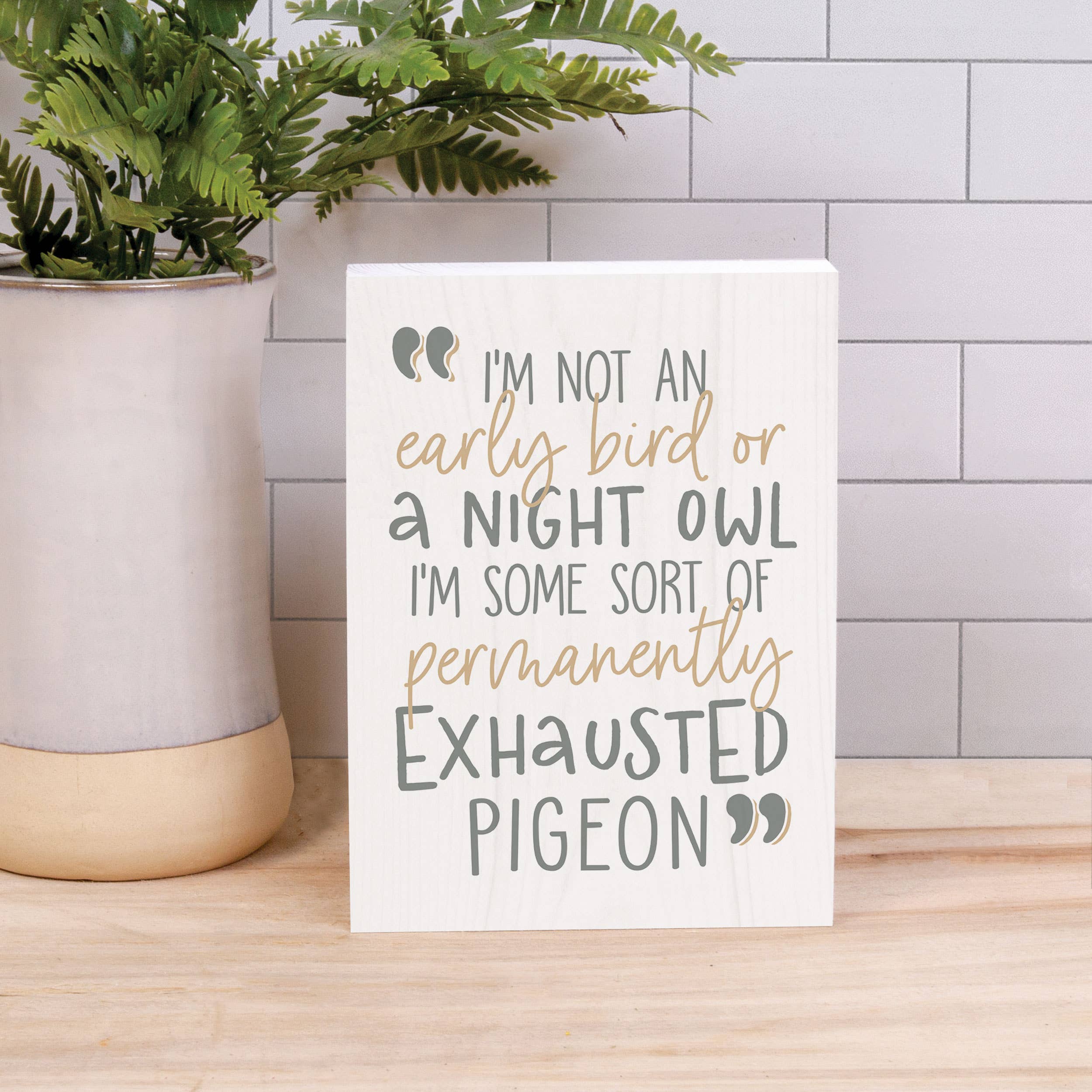 I'm Not An Early Bird Or A Night Owl...Sign