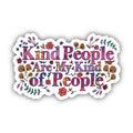 Kind People Are My Kind Of People Floral Sticker