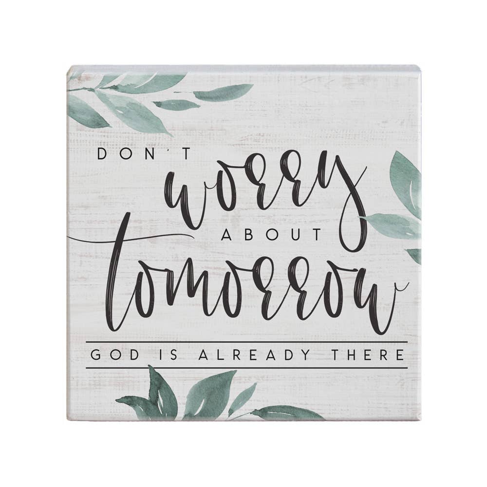 Don't Worry About Tomorrow, God is Already There..Sign