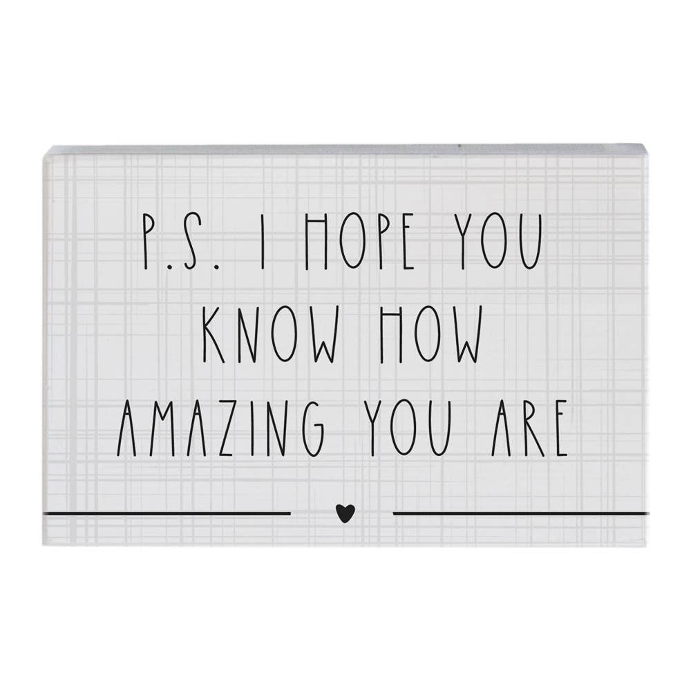 P.S. I Hope You Know How Amazing You Are Sign