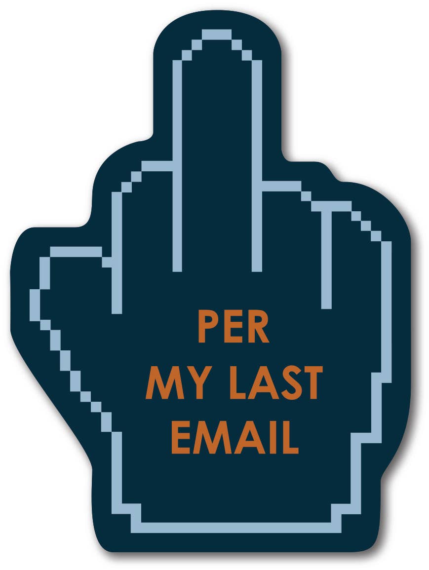 Funatic - Per My Last Email Sticker