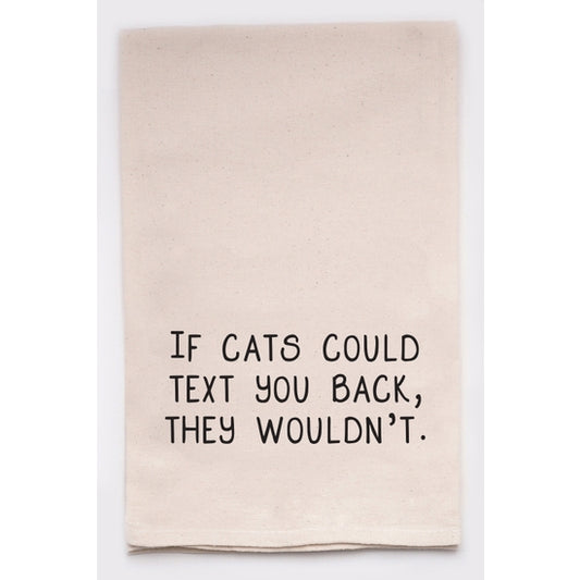 If Cats Could Text You Back...Kitchen Towel
