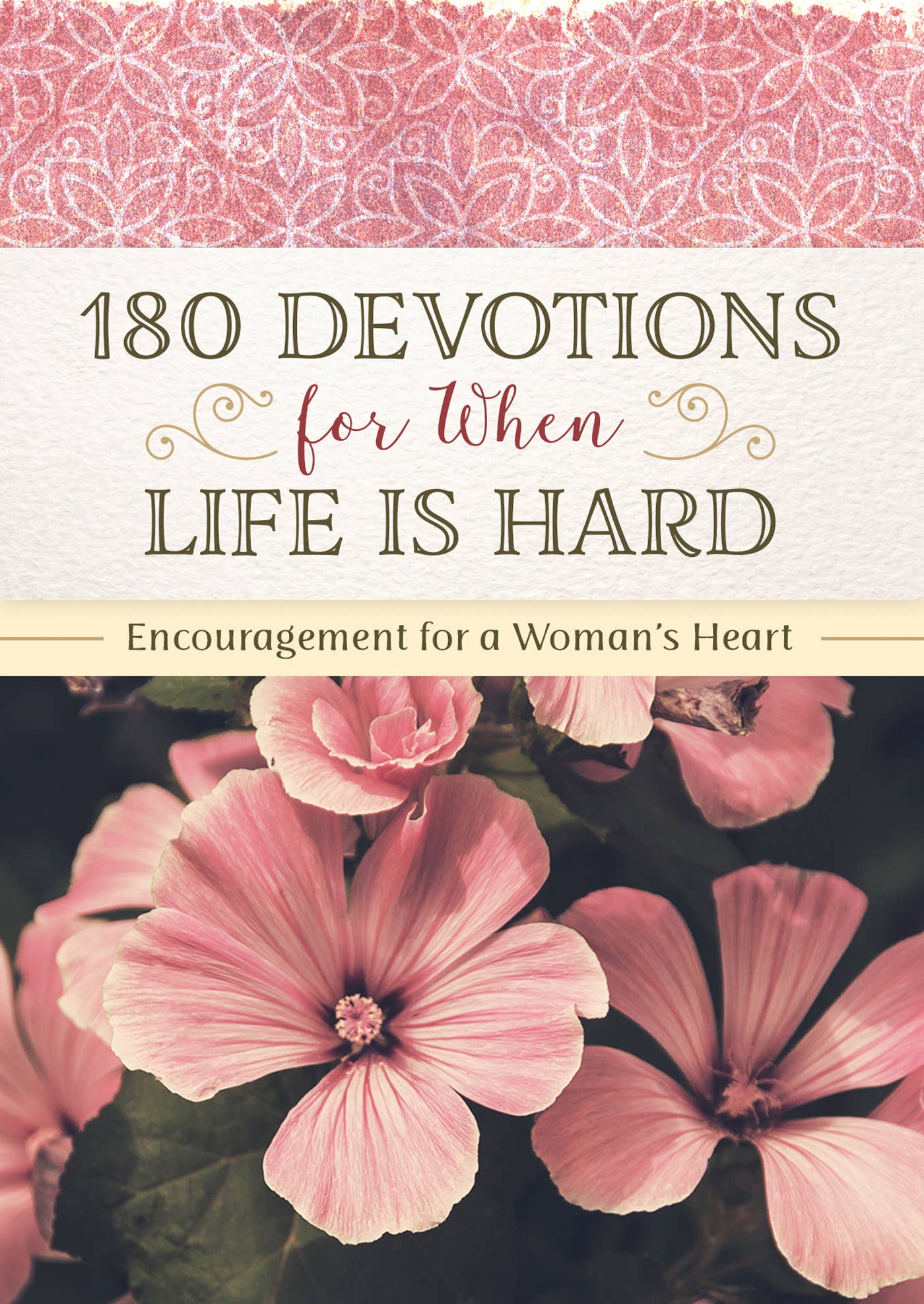 180 Devotions for When Life Is Hard