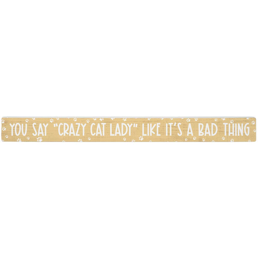 You Say Crazy Cat Lady..Sign