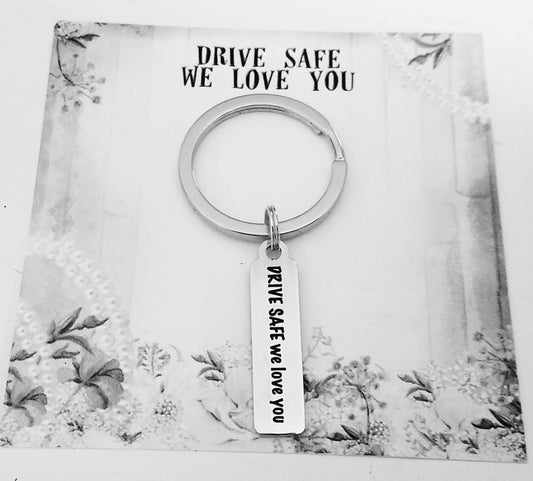 Drive Safe we love you keychain