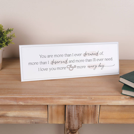 You Are More Than I Ever Dreamed Of.....Tabletop Sign