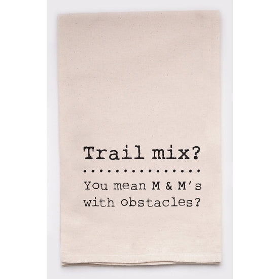 Trail Mix? You Mean M&M's With Obstacles...Kitchen Towel