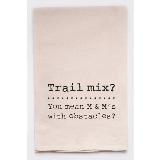 Trail Mix? You Mean M&M's With Obstacles...Kitchen Towel