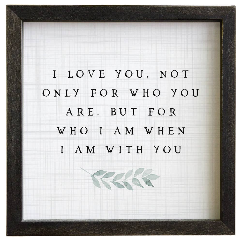 I Love You. Not Only Who You Are..Sign
