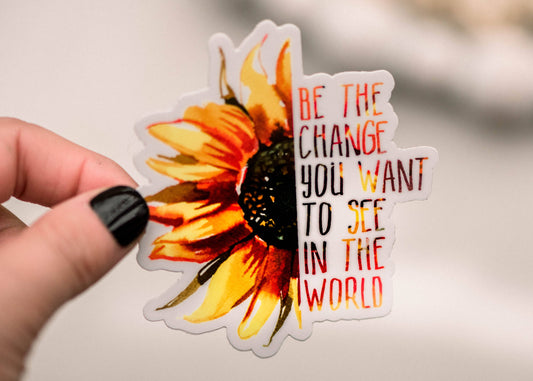 Be The Change..Sticker