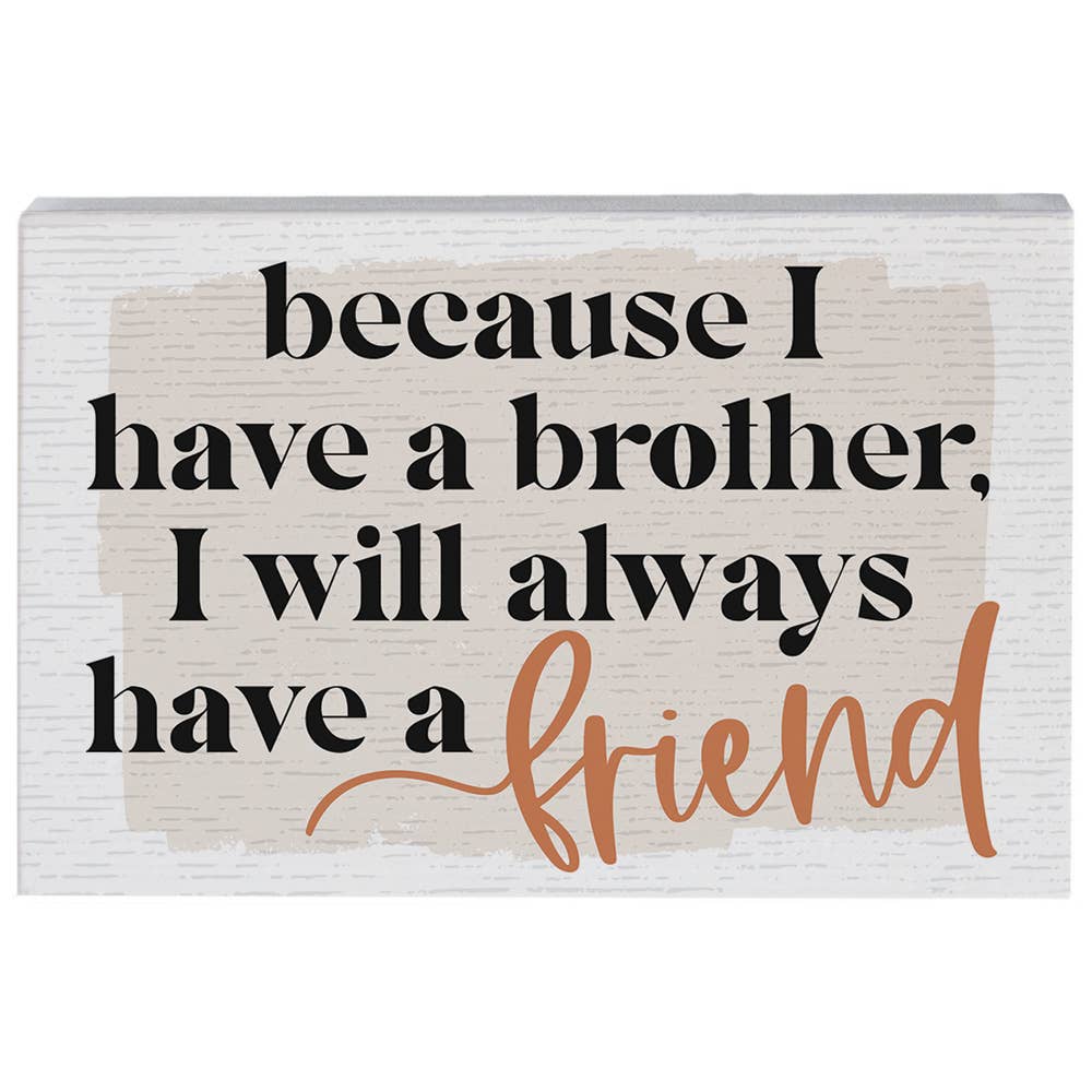 Because I Have A Brother..Sign