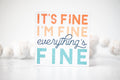 It's Fine I'm Fine Everything Is Fine Magnet