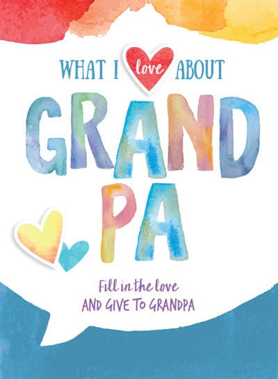 What I Love About Grandpa 6" X 8"