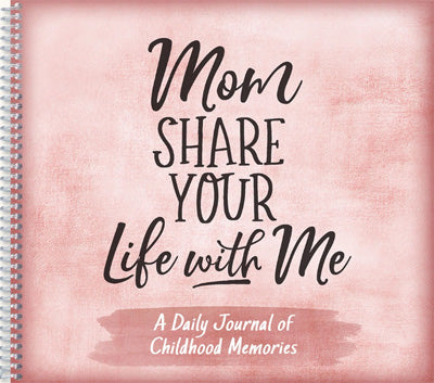 Mom, Share Your Life With Me Journal