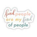 Kind People Are my Kind of People Sticker