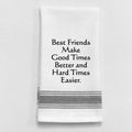 Best Friends Make Good Times..Towel