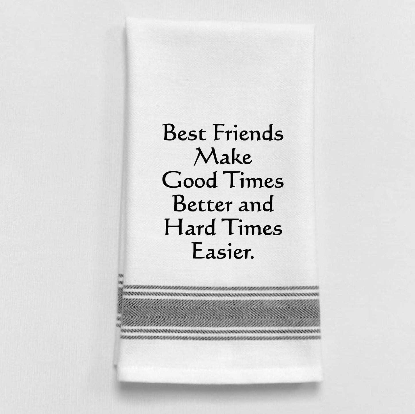 Best Friends Make Good Times..Towel