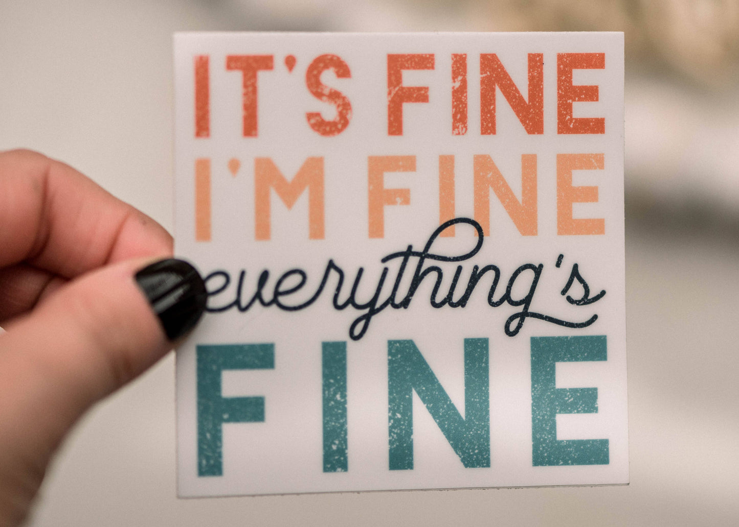 It's Fine, I'm Fine, Everythings Fine Sticker