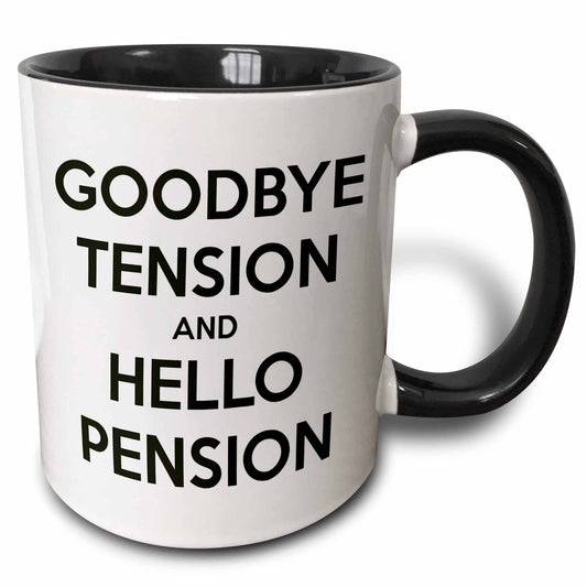 Goodbye Tension And Hello Pension Mug