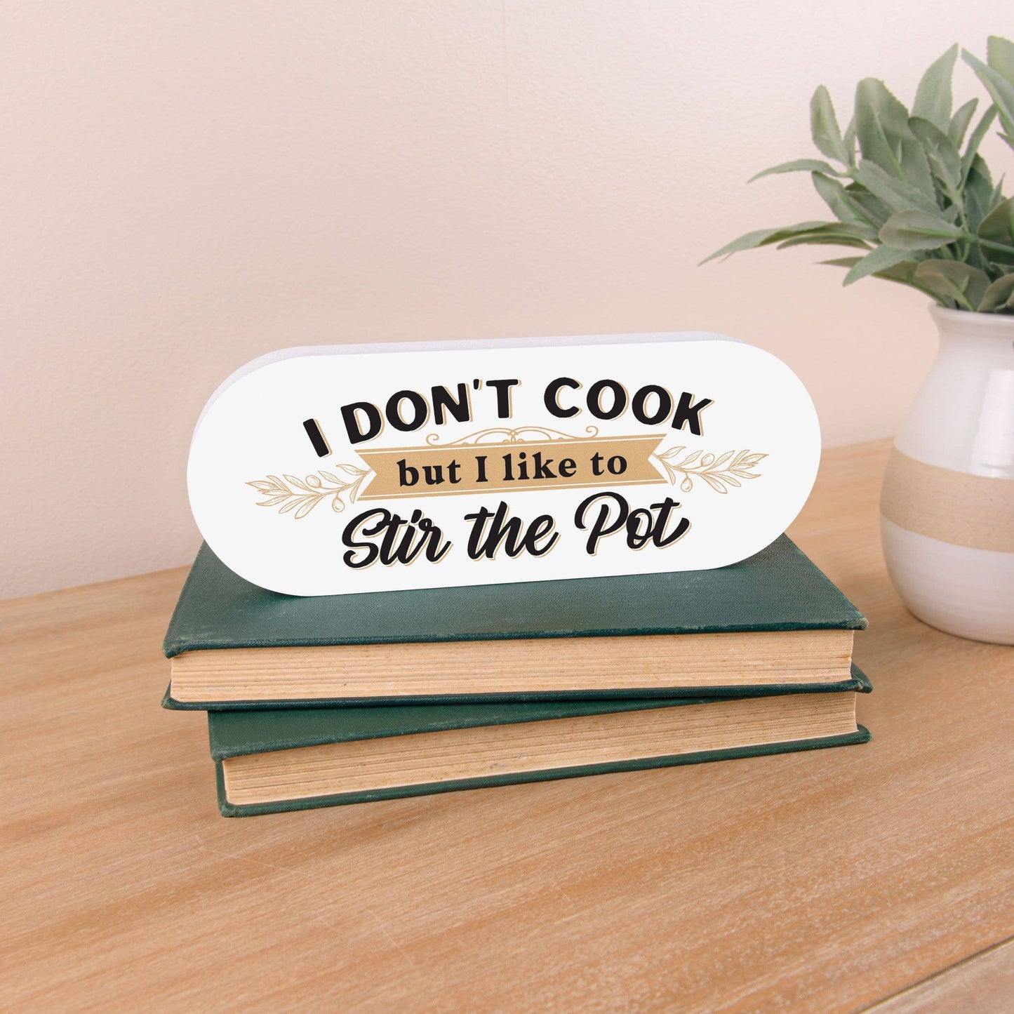 I Don't Cook, But I Like To Stir The Pot Sign