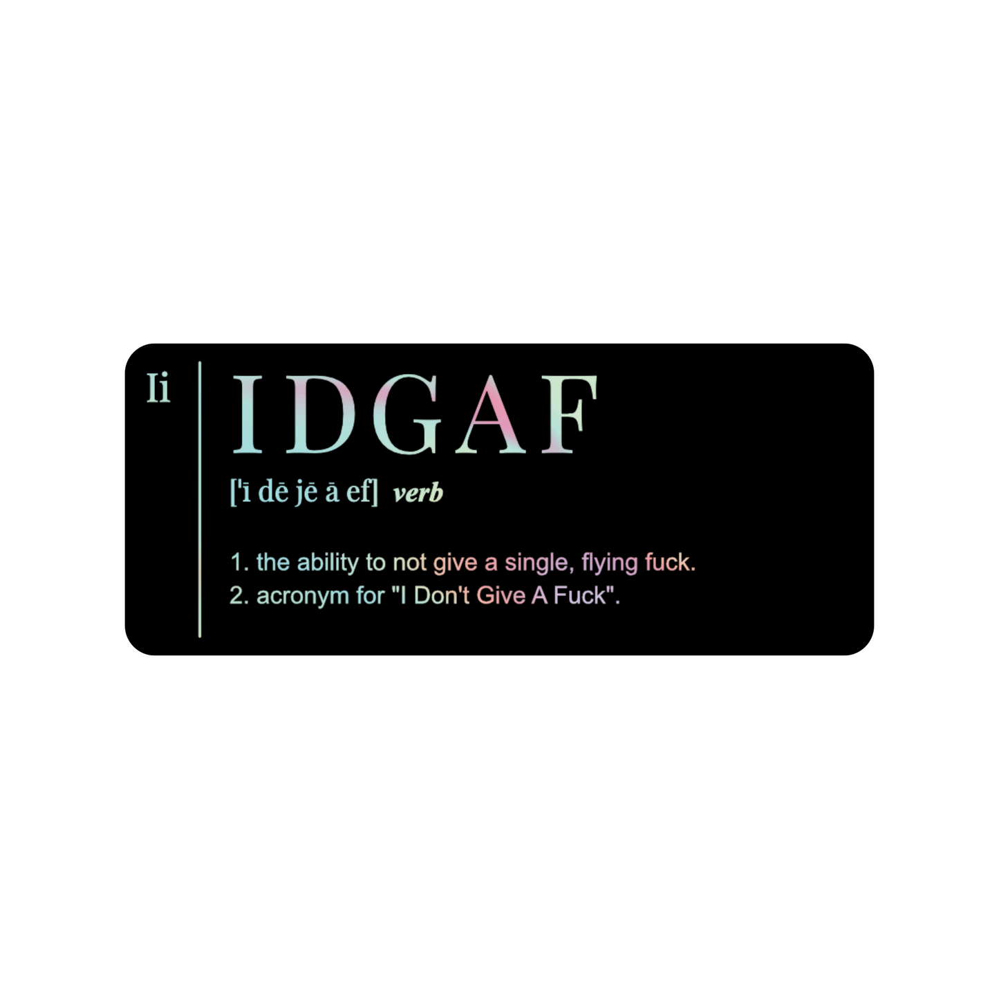 Juju and Moxie Co. - IDGAF Definition Holographic Vinyl Sticker