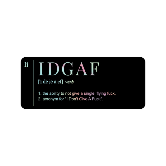 Juju and Moxie Co. - IDGAF Definition Holographic Vinyl Sticker