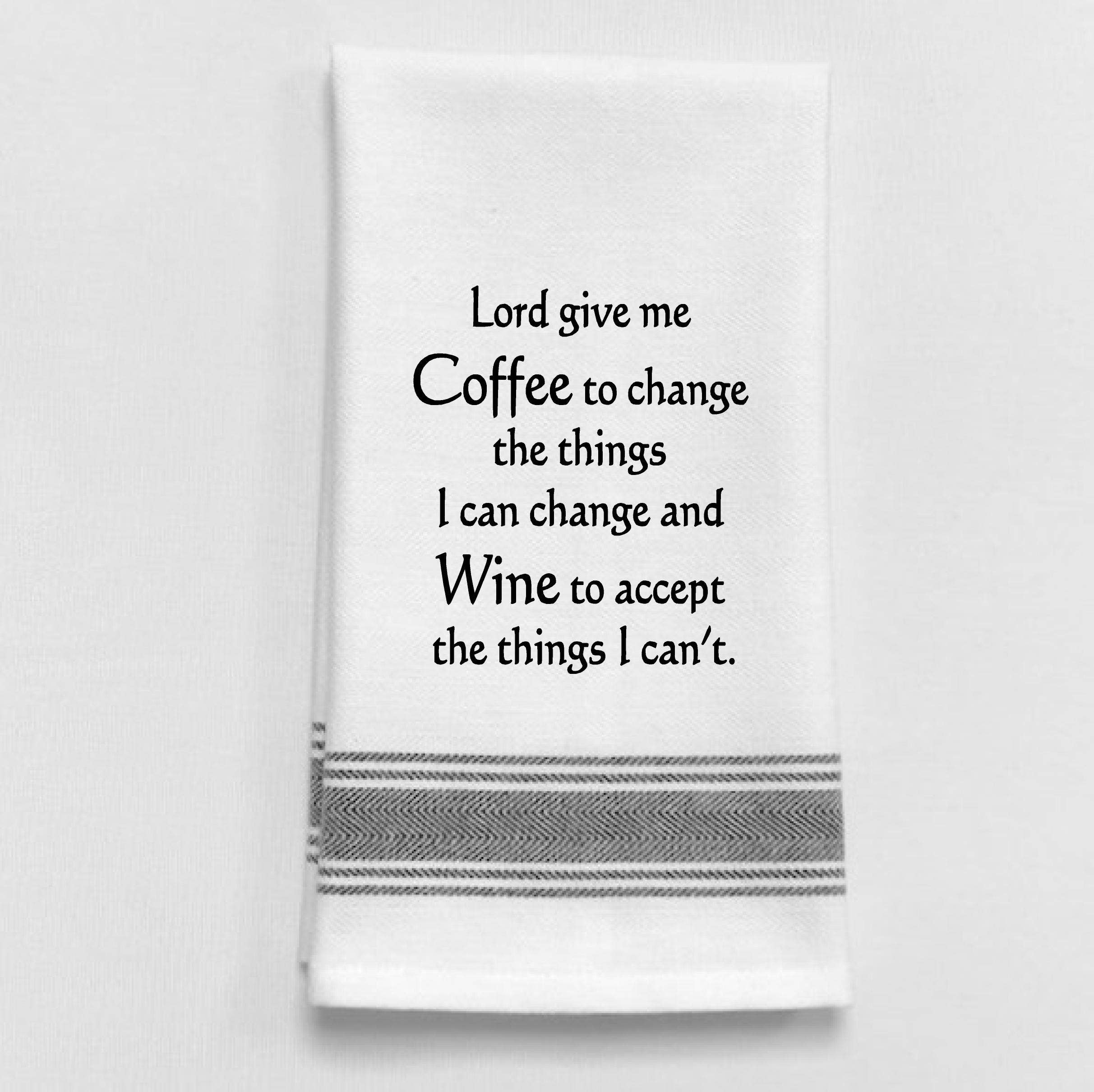 Lord Give Me Coffee to Change the Things...Towel