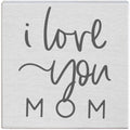 I Love You Mom Sign