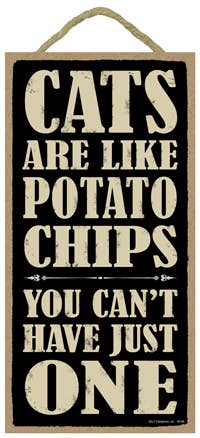 Cats are Like Potato Chips Wood Sign