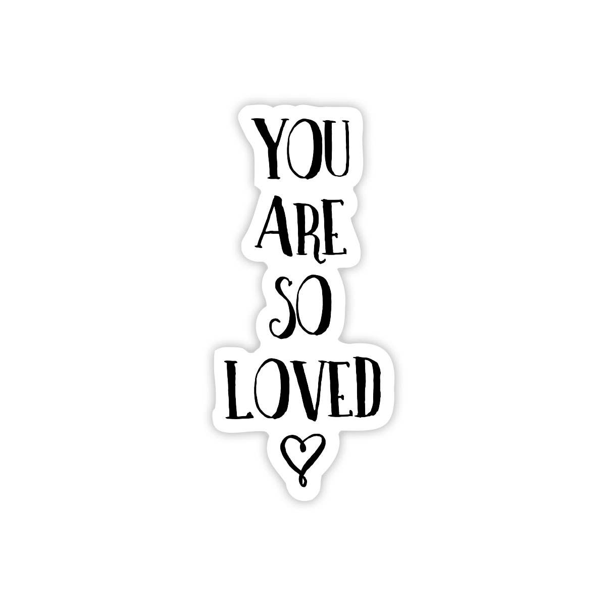 You Are So Loved Sticker