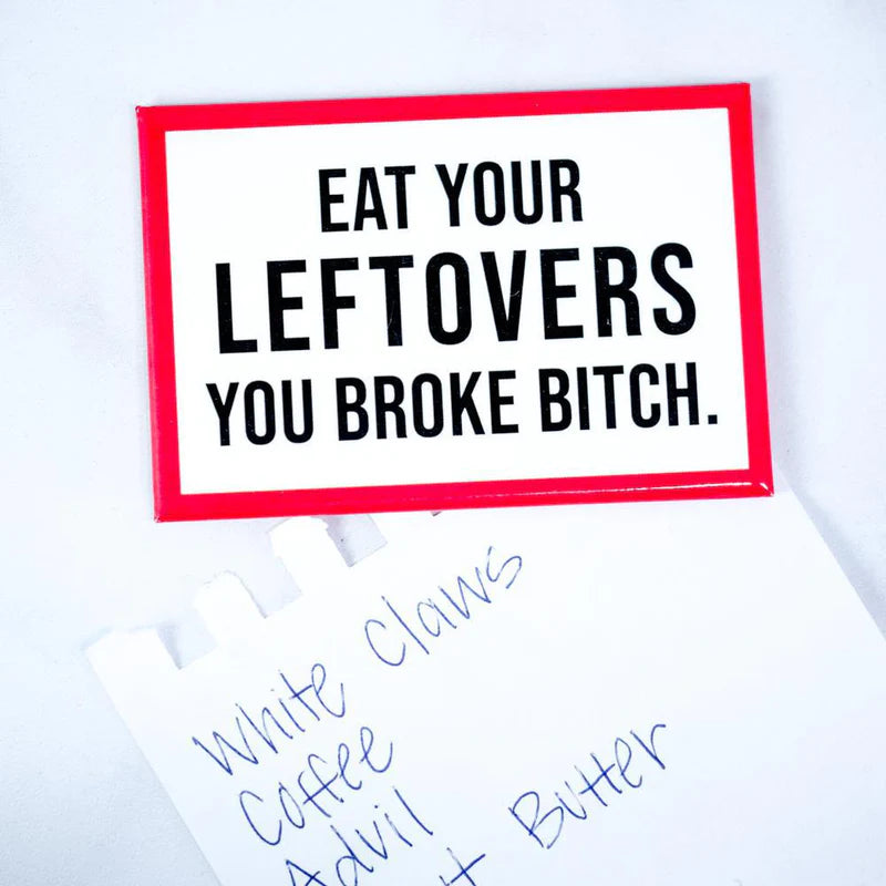 Eat Your Leftovers..Magnet