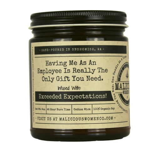 Malicious Women Candle Co - Having Me As An Employee Is Really The Only Gift You Need...