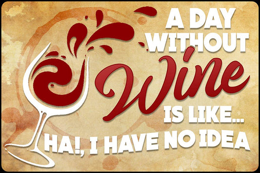 A Day Without Wine Tin Sign