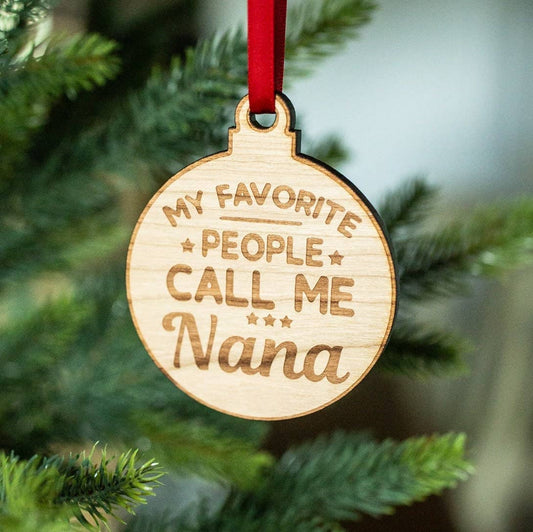 My Favorite People Call Me Nana- Engraved Ornament Charm