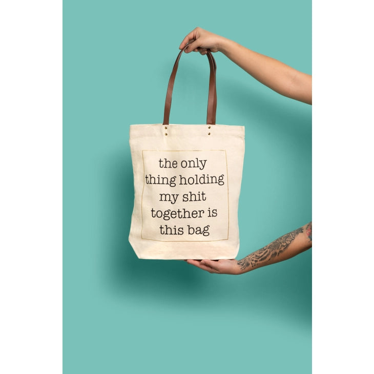 The Only Thing Holding My Shit Together Tote Bag