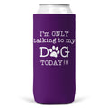 I'm Only Talking To Dog Today purple SLIM CAN Coozie Cooler 12oz Wi Wear