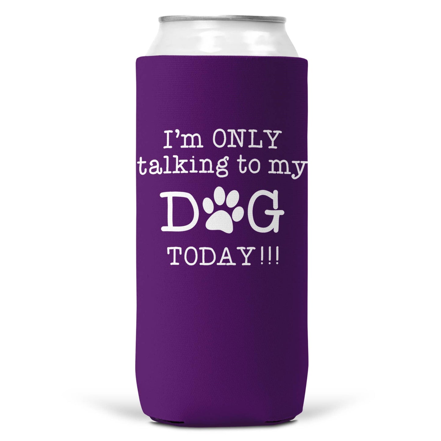 I'm Only Talking To Dog Today purple SLIM CAN Coozie Cooler 12oz Wi Wear