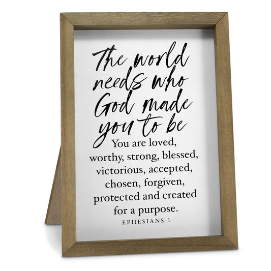The World Needs Who God Made You To Be Framed Art