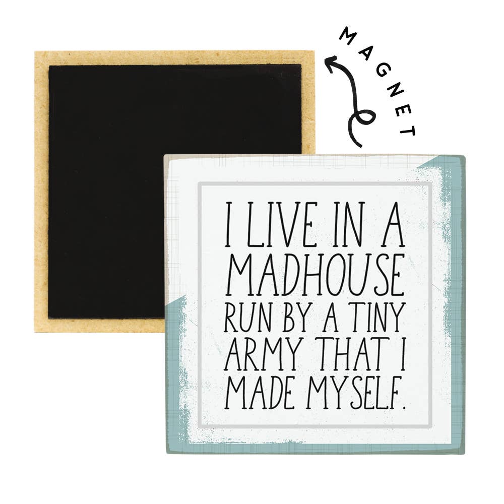 I Live In a Mad House Tiny Army..Magnet