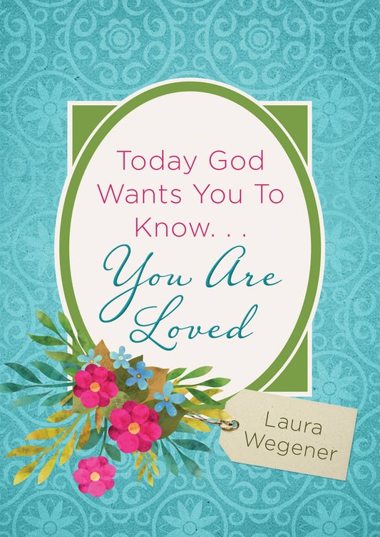Today God Wants You to Know You Are Loved