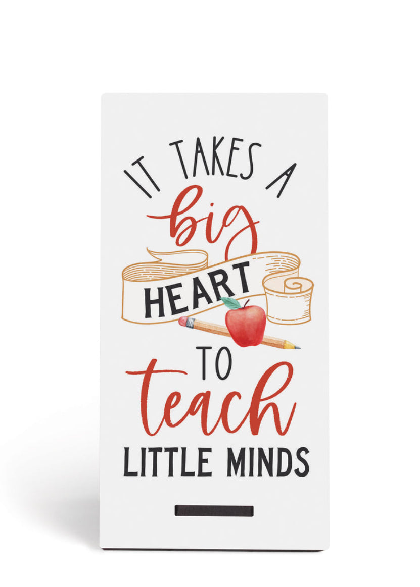 It Takes A Big Heart To Teach Little Minds Snap Sign