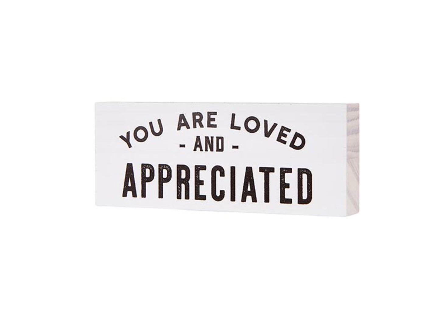 Standing Block- “You are Loved and Appreciated”